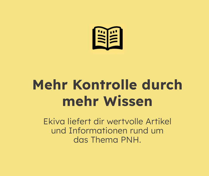 Mehr Kontrolle durch mehr Wissen – Ekiva liefert dir wertvolle Artikel und Informationen rund um das Thema PNH.
