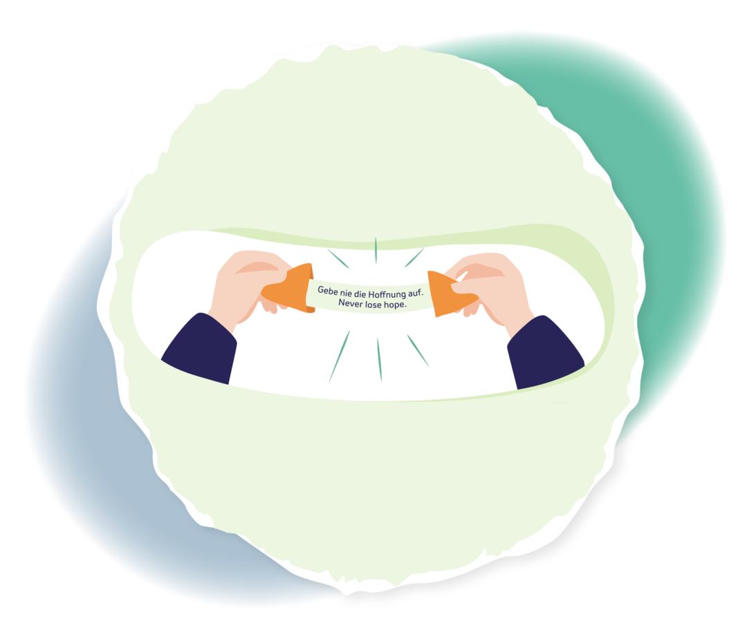 Schematische Darstellung eines geöffneten Glückskekses. Auf dem darin enthaltenen Zettel steht: Gebe nie die Hoffnung auf. Never lose hope.